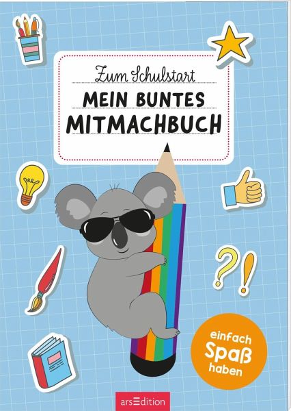 Zum Schulstart - Mein buntes Mitmachbuch Zum Schulstart - Mein buntes Mitmachbuch