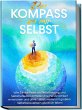 Der Kompass zu mir selbst: Wie Sie die... - Bild 1