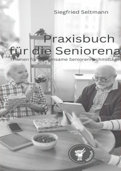 Praxisbuch für die Seniorenarbeit - Seltmann, Siegfried