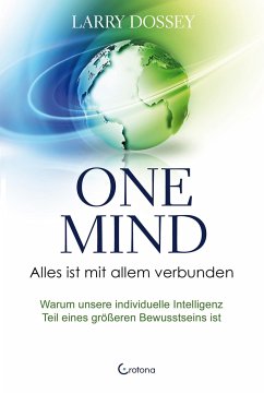 One Mind - Alles ist mit allem verbunden - Dossey, Larry