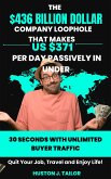 The $436 Billion Dollar Company Loophole That Makes Us $371 Per Day Passively In Under 30 Seconds With UNLIMITED Buyer Traffic (eBook, ePUB)