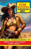 Fünf Western Superband 1007 (eBook, ePUB)