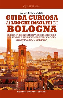 Guida curiosa ai luoghi insoliti di Bologna (eBook, ePUB) - Baccolini, Luca