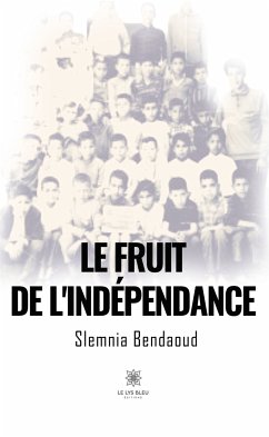 Le fruit de l'indépendance (eBook, ePUB) - Bendaoud, Slemnia