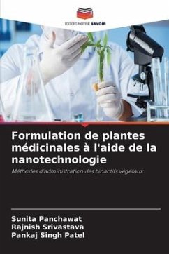 Formulation de plantes médicinales à l'aide de la nanotechnologie - Panchawat, Sunita;Srivastava, Rajnish;Patel, Pankaj Singh