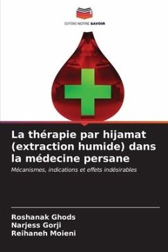 La thérapie par hijamat (extraction humide) dans la médecine persane - Ghods, Roshanak;Gorji, Narjess;Moieni, Reihaneh