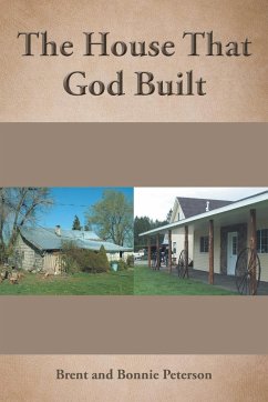 The House That God Built - Peterson, Brent; Peterson, Bonnie