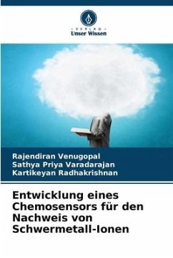 Entwicklung eines Chemosensors für den Nachweis von Schwermetall-Ionen - Venugopal, Rajendiran;Varadarajan, Sathya Priya;Radhakrishnan, Kartikeyan