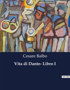 Vita di Dante- Libro I - Balbo, Cesare