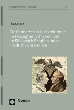 Die Carmerschen Justizreformen im Herzogtum Schlesien und im Königreich Preußen unter Friedrich dem Großen - Gerlach, Paul