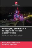 Produção, produção e receção de ficções audiovisuais