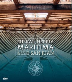 Euskal Herria marítima : a la vista de la Nao San Juan - Albaola Itsas Kultur Faktoria