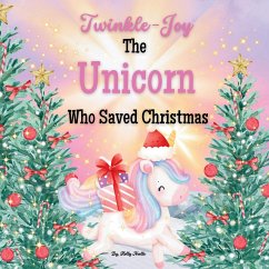 Twinkle-Joy The Unicorn Who Saved Christmas - Noelle, Holly