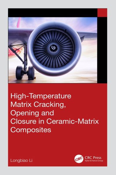 High-Temperature Matrix Cracking, Opening and Closure in Ceramic-Matrix Composites (eBook, PDF) High-Temperature Matrix Cracking, Opening and Closure in Ceramic-Matrix Composites (eBook, PDF)