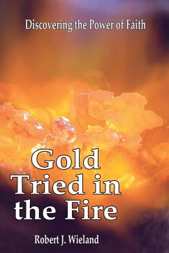 Gold Tried In the Fire - Wieland, Robert J.