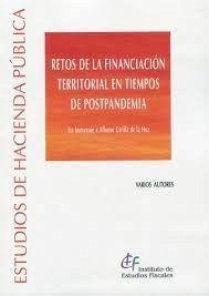 Retos de la financiación territorial en tiempos de postpandemia : un homenaje a Alfonso Utrilla de la Hoz
