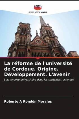 La réforme de l'université de Cordoue. Origine. Développement. L'avenir La réforme de l'université de Cordoue. Origine. Développement. L'avenir