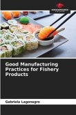 Good Manufacturing Practices for Fishery Products