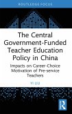 The Central Government-Funded Teacher Education Policy in China (eBook, PDF)