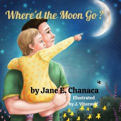 Where'd the Moon Go? - Chanaca, Jane E.