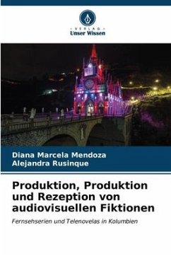 Produktion, Produktion und Rezeption von audiovisuellen Fiktionen - Mendoza, Diana Marcela;Rusinque, Alejandra