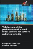 Valutazione della performance di alcuni fondi comuni del settore pubblico in India