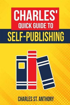 Charles' Quick Guide to Self-Publishing - St. Anthony, Charles