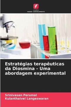 Estratégias terapêuticas da Diosmina - Uma abordagem experimental - Perumal, Srinivasan;Langeswaran, Kulanthaivel