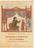 Artesanía e industra en Al-Andalus: Actividades, espacios y organización Artesanía e industra en Al-Andalus: Actividades, espacios y organización