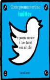 Come promuoverti su Twitter e programmare i tuoi tweet con un clic