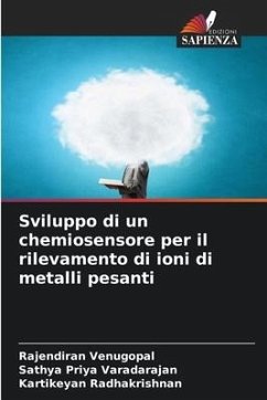 Sviluppo di un chemiosensore per il rilevamento di ioni di metalli pesanti - Venugopal, Rajendiran;Varadarajan, Sathya Priya;Radhakrishnan, Kartikeyan