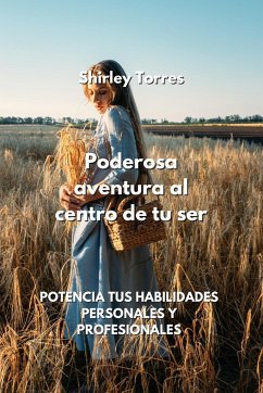 Poderosa aventura al centro de tu ser - Torres, Shirley