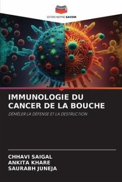 IMMUNOLOGIE DU CANCER DE LA BOUCHE - SAIGAL, CHHAVI;Khare, Ankita;Juneja, Saurabh