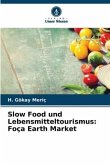 Slow Food und Lebensmitteltourismus: Foça Earth Market