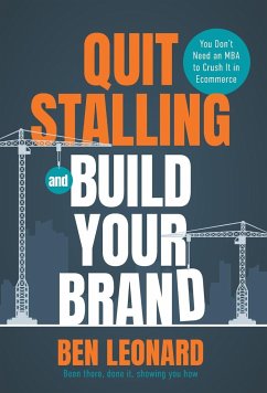 Quit Stalling and Build Your Brand - Leonard, Ben