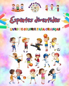 Esportes divertidos - Livro de colorir para crianças - Ilustrações criativas e alegres para promover o esporte - Editions, Kidsfun