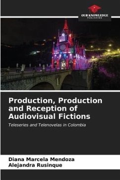 Production, Production and Reception of Audiovisual Fictions - Mendoza, Diana Marcela;Rusinque, Alejandra