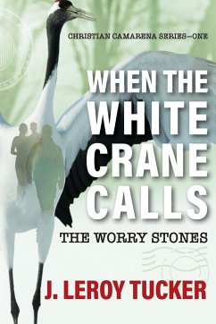 When The White Crane Calls - Tucker, J. Leroy; Tbd