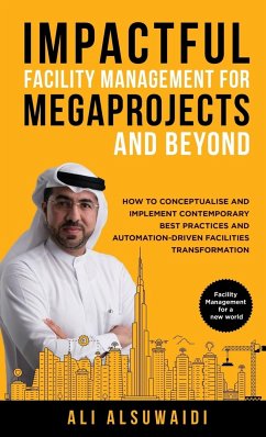 Impactful Facility Management For Megaprojects and Beyond - Alsuwaidi, Ali