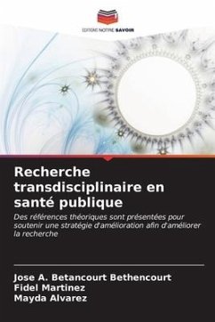 Recherche transdisciplinaire en santé publique - Betancourt Bethencourt, Jose A.;Martinez, Fidel;Alvarez, Mayda