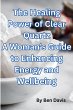 The Healing Power of Clear Quartz A... - Bild 1