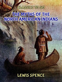 The Myths of the North American Indians (eBook, ePUB) - Spence, Lewis