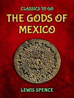 The Gods of Mexico (eBook, ePUB) - Spence, Lewis