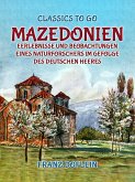 Mazedonien, Erlebnisse und Beobachtungen eines Naturforschers im Gefolge des Deutschen Heeres (eBook, ePUB)
