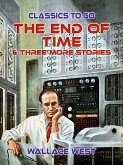 The End of Time & Three More Stories (eBook, ePUB)