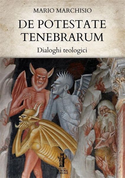 De Potestate Tenebrarum. Dialoghi teologici (eBook, ePUB)