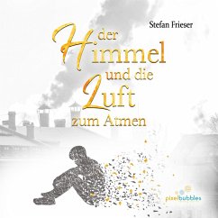 Der Himmel und die Luft zum Atmen (MP3-Download) - Frieser, Stefan