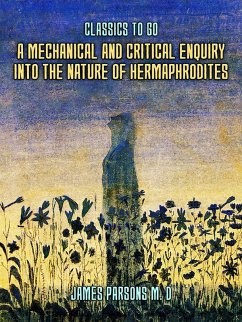 A Mechanical and Critical Enquiry Into The Nature of Hermaphrodites (eBook, ePUB) - Parsons, James