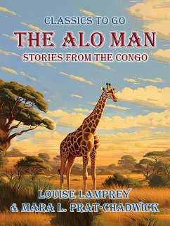 The Alo Man, Stories from the Congo (eBook, ePUB) - Lamprey, Louise