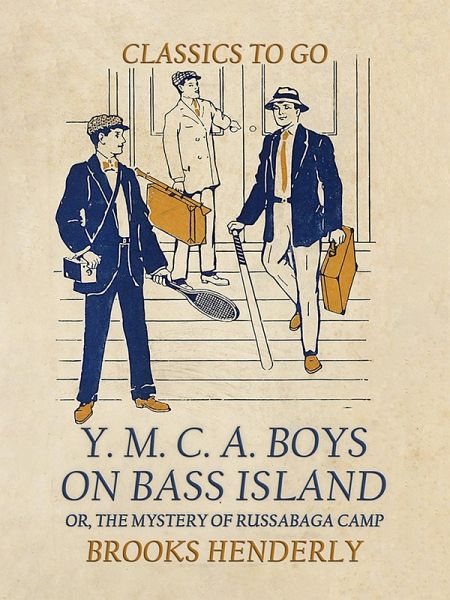 The Y. M. C. A. Boys on Bass Island, or the Mystery of Russabaga Camp (eBook, ePUB) The Y. M. C. A. Boys on Bass Island, or the Mystery of Russabaga Camp (eBook, ePUB)